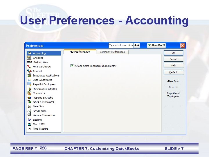 User Preferences - Accounting PAGE REF # 326 CHAPTER 7: Customizing Quick. Books SLIDE