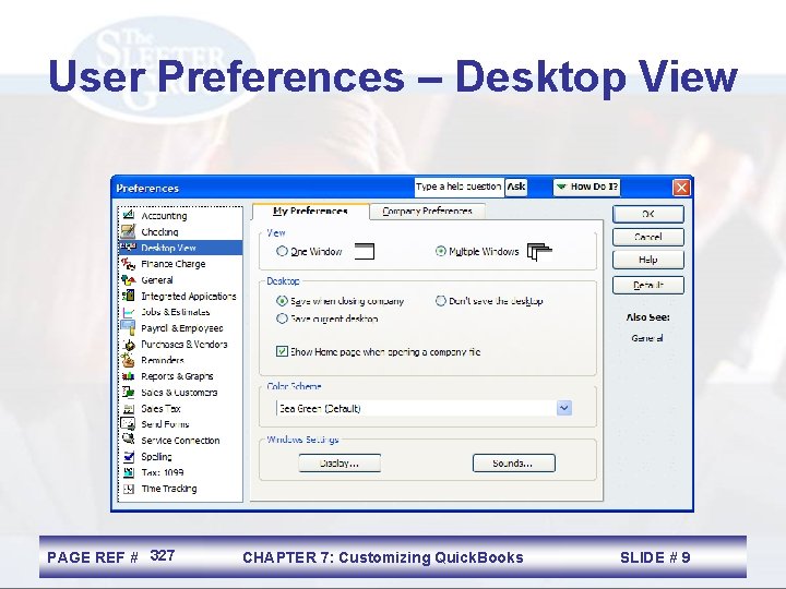 User Preferences – Desktop View PAGE REF # 327 CHAPTER 7: Customizing Quick. Books