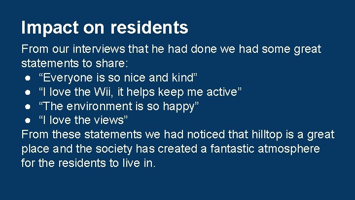 Impact on residents From our interviews that he had done we had some great