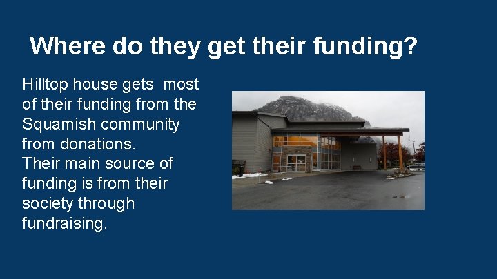 Where do they get their funding? Hilltop house gets most of their funding from