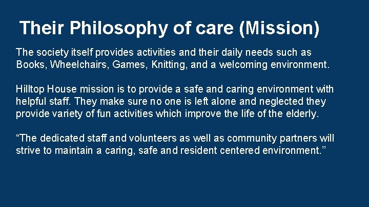 Their Philosophy of care (Mission) The society itself provides activities and their daily needs