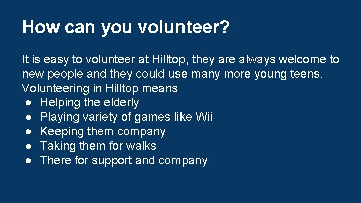 How can you volunteer? It is easy to volunteer at Hilltop, they are always