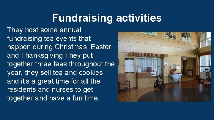 Fundraising activities They host some annual fundraising tea events that happen during Christmas, Easter