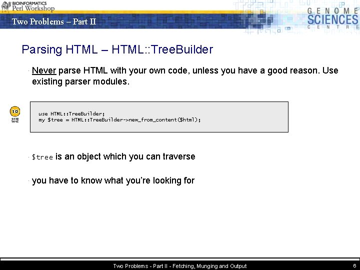 Two Problems – Part II Parsing HTML – HTML: : Tree. Builder · Never