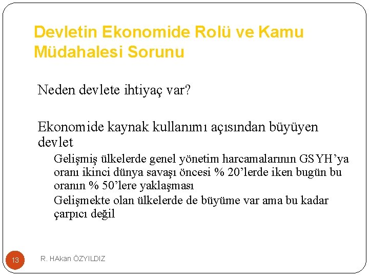 Devletin Ekonomide Rolü ve Kamu Müdahalesi Sorunu Neden devlete ihtiyaç var? Ekonomide kaynak kullanımı