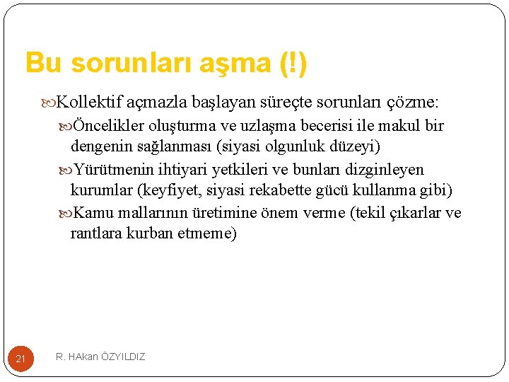 Bu sorunları aşma (!) Kollektif açmazla başlayan süreçte sorunları çözme: Öncelikler oluşturma ve uzlaşma