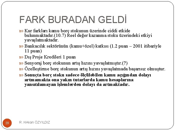 FARK BURADAN GELDİ Kur farkları kamu borç stokunun üzerinde ciddi etkide bulunmaktadır. (10. 7)