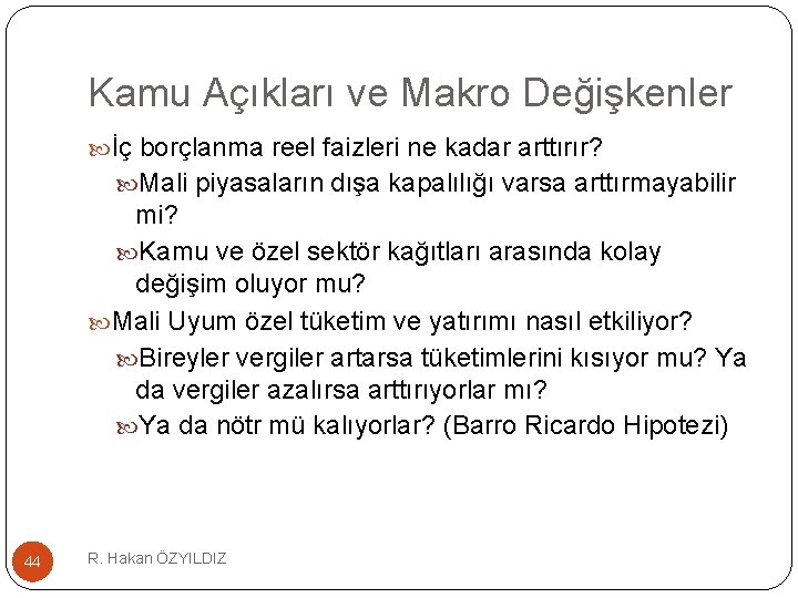 Kamu Açıkları ve Makro Değişkenler İç borçlanma reel faizleri ne kadar arttırır? Mali piyasaların
