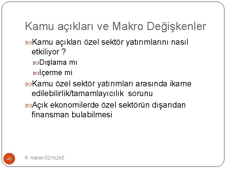 Kamu açıkları ve Makro Değişkenler Kamu açıkları özel sektör yatırımlarını nasıl etkiliyor ? Dışlama