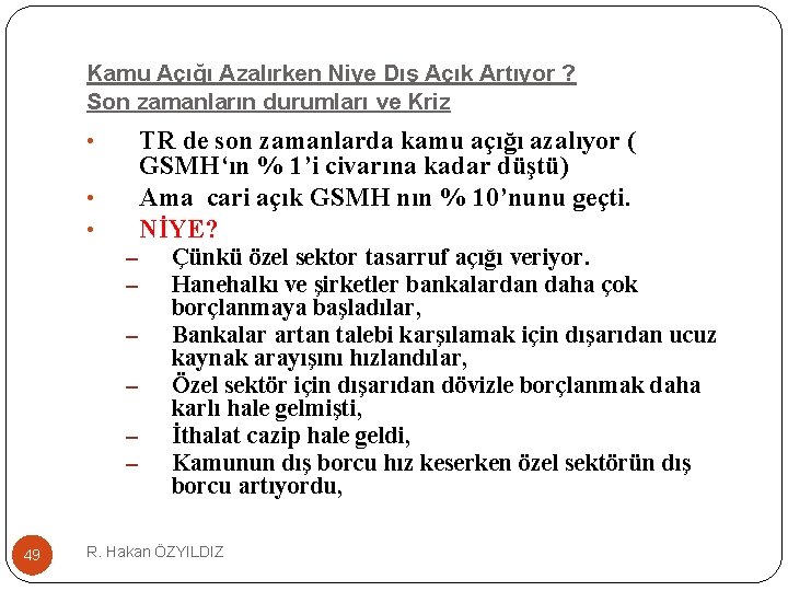 Kamu Açığı Azalırken Niye Dış Açık Artıyor ? Son zamanların durumları ve Kriz TR