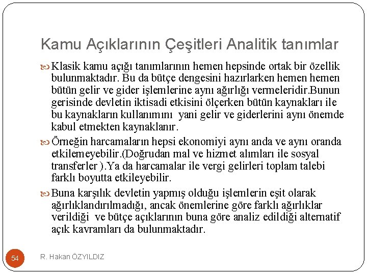 Kamu Açıklarının Çeşitleri Analitik tanımlar Klasik kamu açığı tanımlarının hemen hepsinde ortak bir özellik