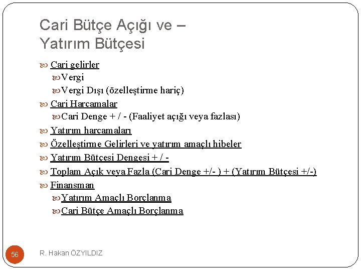 Cari Bütçe Açığı ve – Yatırım Bütçesi Cari gelirler Vergi Dışı (özelleştirme hariç) Cari