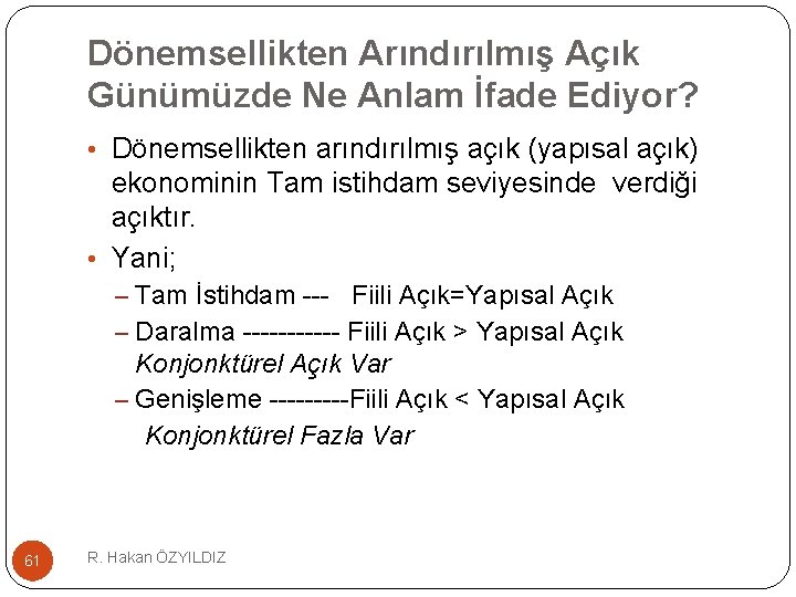 Dönemsellikten Arındırılmış Açık Günümüzde Ne Anlam İfade Ediyor? • Dönemsellikten arındırılmış açık (yapısal açık)