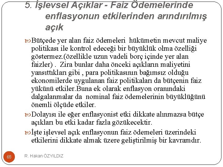 5. İşlevsel Açıklar - Faiz Ödemelerinde enflasyonun etkilerinden arındırılmış açık Bütçede yer alan faiz