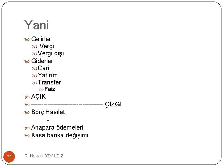Yani Gelirler Vergi dışı Giderler Cari Yatırım Transfer Faiz AÇIK ------------------ ÇİZGİ Borç Hasılatı
