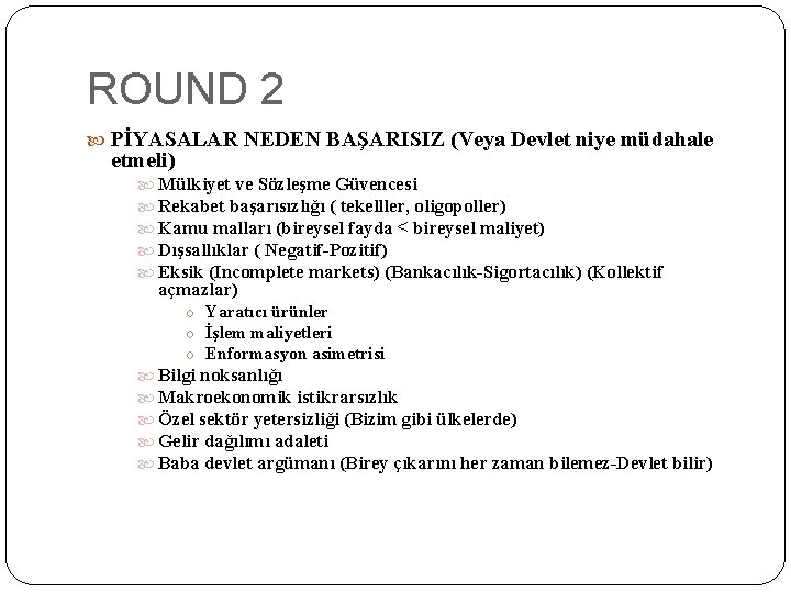 ROUND 2 PİYASALAR NEDEN BAŞARISIZ (Veya Devlet niye müdahale etmeli) Mülkiyet ve Sözleşme Güvencesi