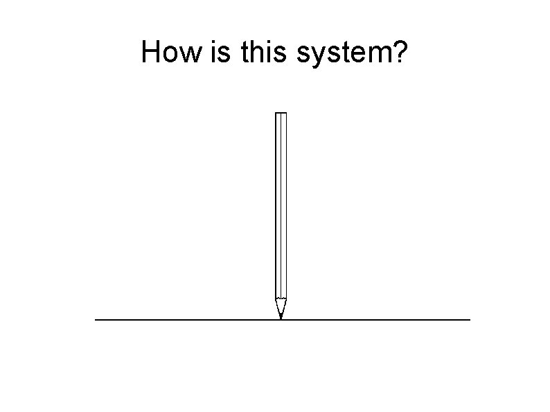 How is this system? 