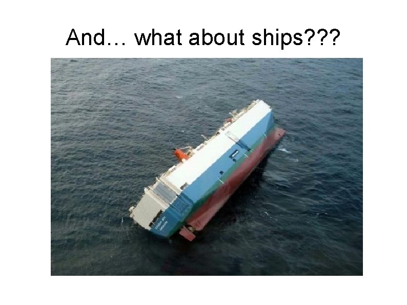 And… what about ships? ? ? 