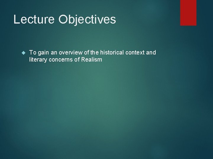 Lecture Objectives To gain an overview of the historical context and literary concerns of