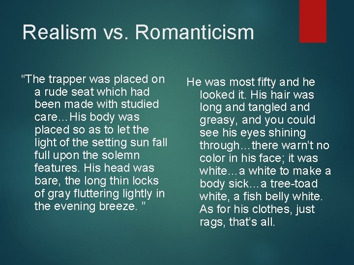 Realism vs. Romanticism “The trapper was placed on a rude seat which had been