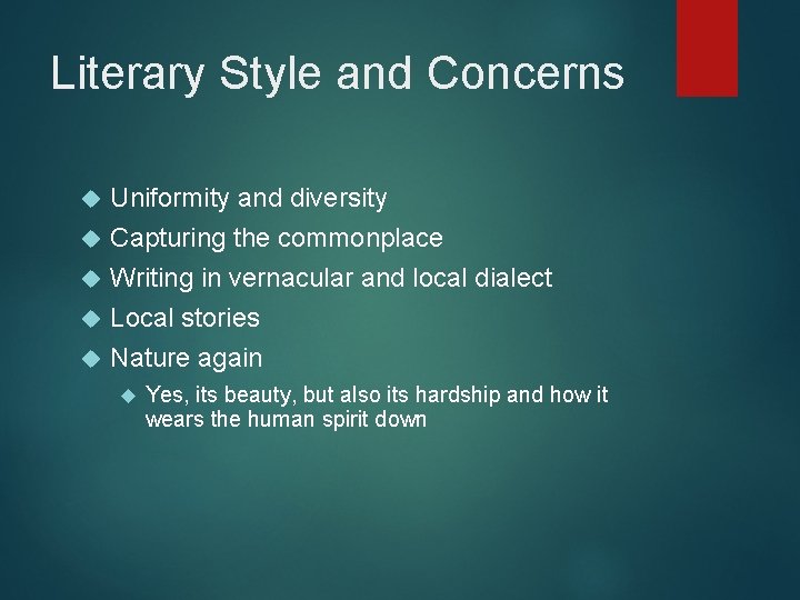 Literary Style and Concerns Uniformity and diversity Capturing the commonplace Writing in vernacular and