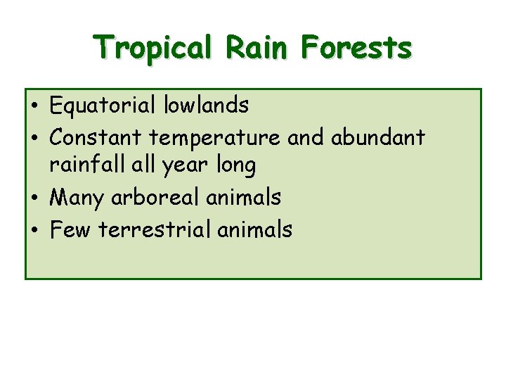 Tropical Rain Forests • Equatorial lowlands • Constant temperature and abundant rainfall year long