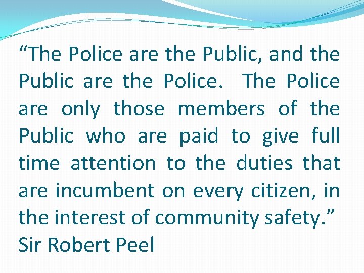 “The Police are the Public, and the Public are the Police. The Police are