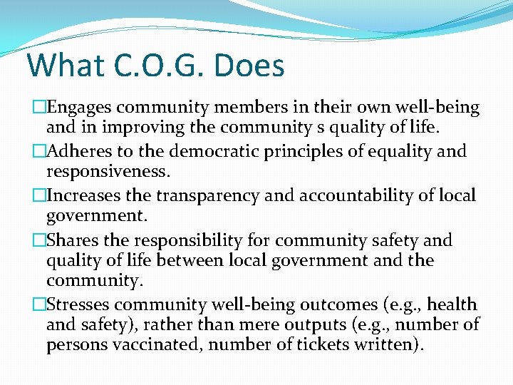 What C. O. G. Does �Engages community members in their own well-being and in