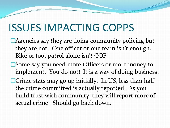 ISSUES IMPACTING COPPS �Agencies say they are doing community policing but they are not.