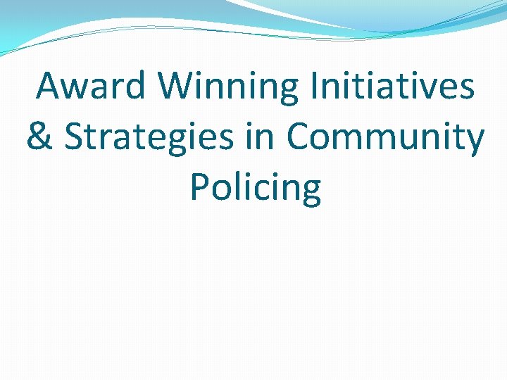 Award Winning Initiatives & Strategies in Community Policing 