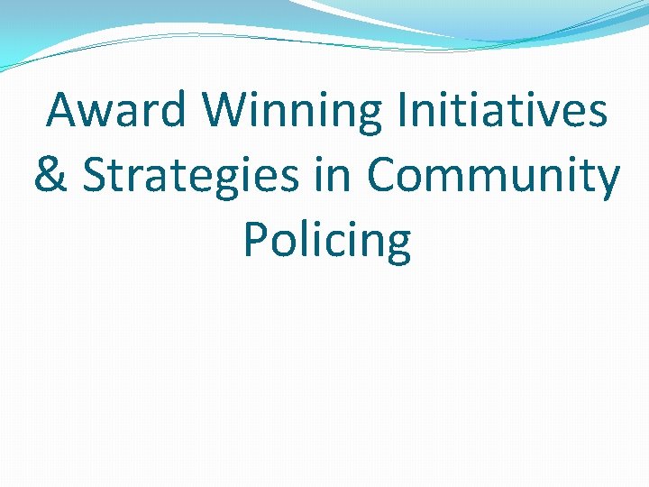 Award Winning Initiatives & Strategies in Community Policing 