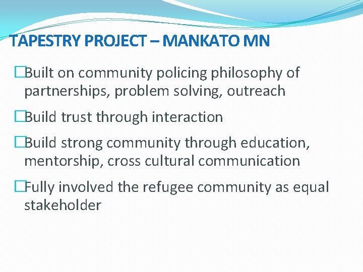 TAPESTRY PROJECT – MANKATO MN �Built on community policing philosophy of partnerships, problem solving,