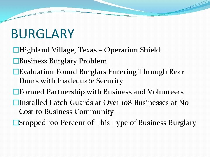 BURGLARY �Highland Village, Texas – Operation Shield �Business Burglary Problem �Evaluation Found Burglars Entering