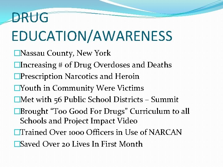 DRUG EDUCATION/AWARENESS �Nassau County, New York �Increasing # of Drug Overdoses and Deaths �Prescription