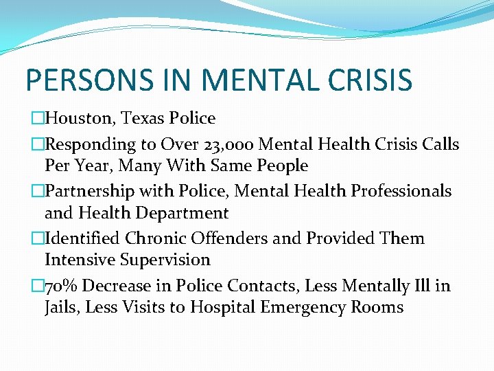 PERSONS IN MENTAL CRISIS �Houston, Texas Police �Responding to Over 23, 000 Mental Health