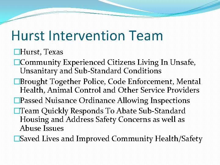 Hurst Intervention Team �Hurst, Texas �Community Experienced Citizens Living In Unsafe, Unsanitary and Sub-Standard