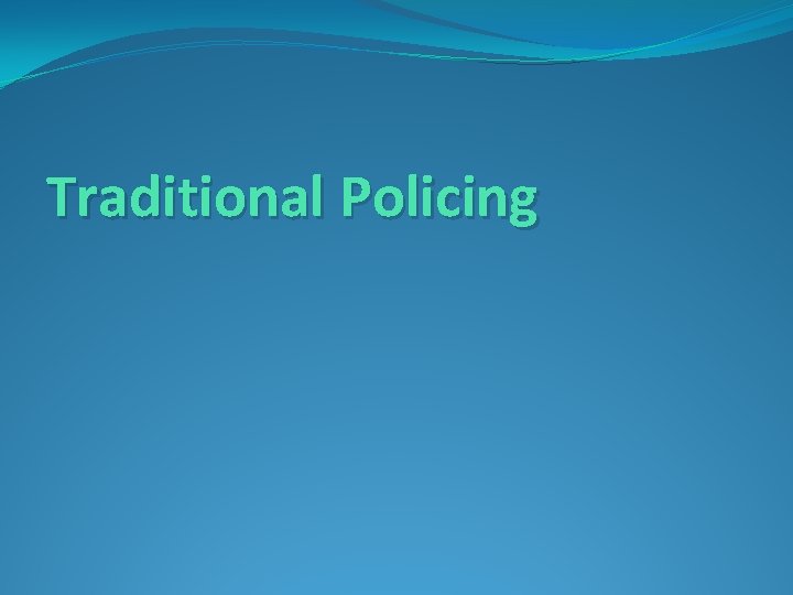 Traditional Policing 