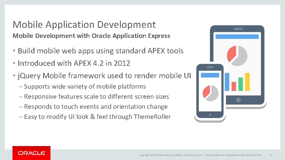 Mobile Application Development Mobile Development with Oracle Application Express • Build mobile web apps