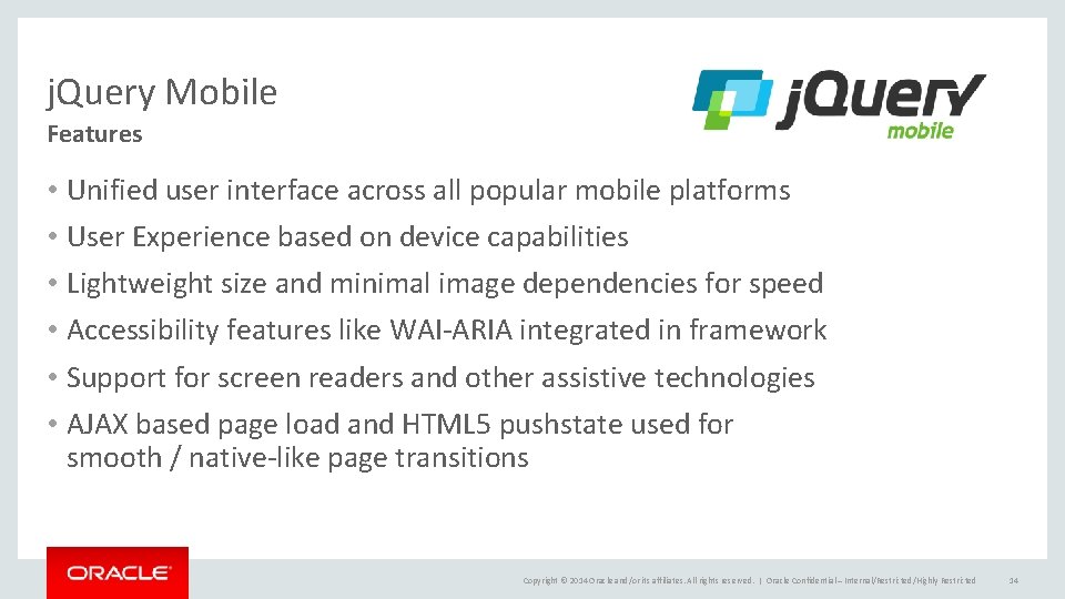 j. Query Mobile Features • Unified user interface across all popular mobile platforms •