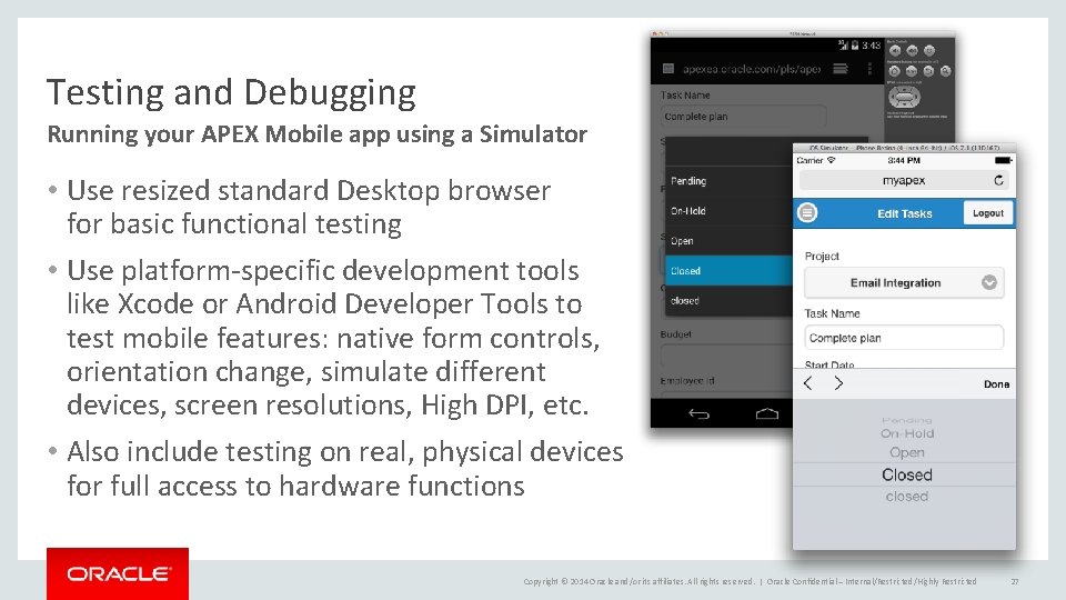 Testing and Debugging Running your APEX Mobile app using a Simulator • Use resized