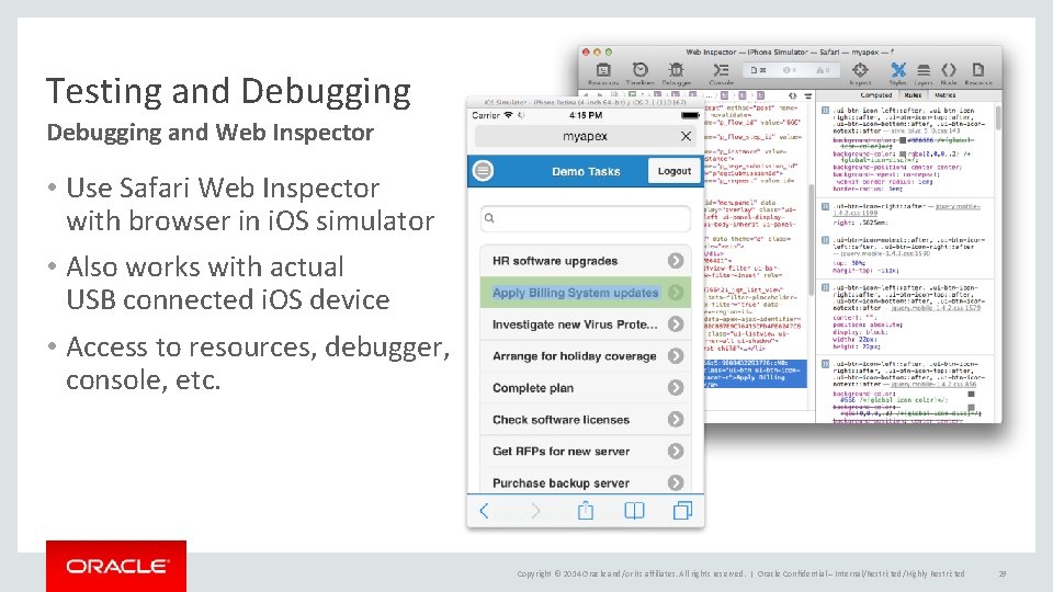 Testing and Debugging and Web Inspector • Use Safari Web Inspector with browser in