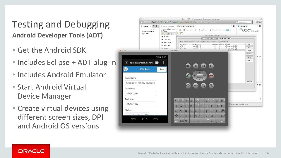 Testing and Debugging Android Developer Tools (ADT) • Get the Android SDK • Includes