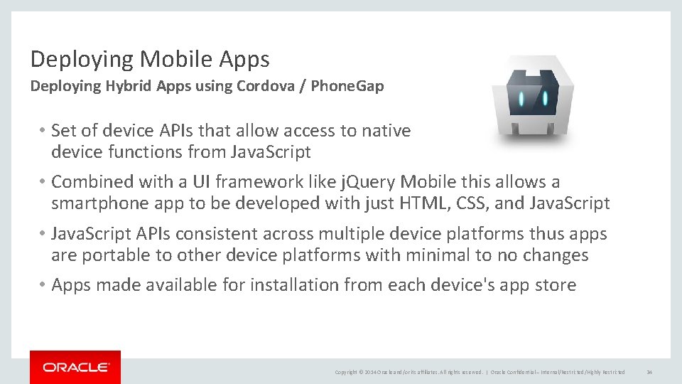 Deploying Mobile Apps Deploying Hybrid Apps using Cordova / Phone. Gap • Set of