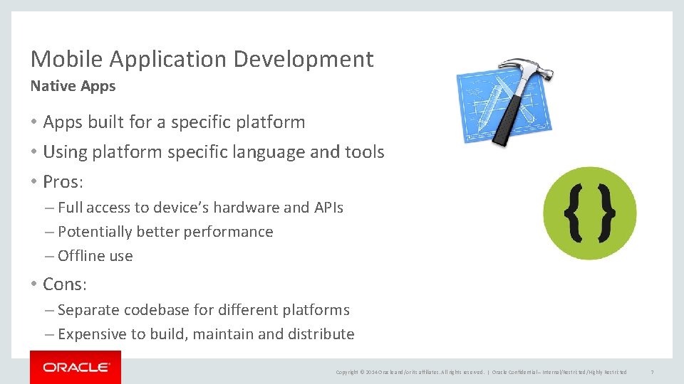 Mobile Application Development Native Apps • Apps built for a specific platform • Using