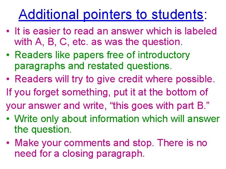 Additional pointers to students: • It is easier to read an answer which is