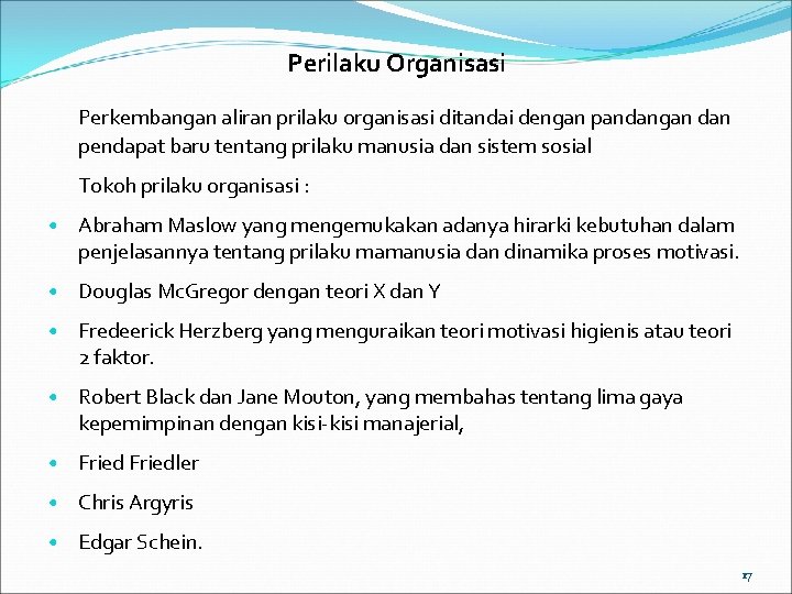 Perilaku Organisasi Perkembangan aliran prilaku organisasi ditandai dengan pandangan dan pendapat baru tentang prilaku