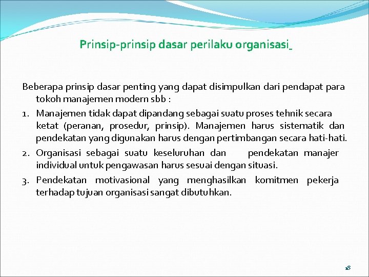 Prinsip-prinsip dasar perilaku organisasi Beberapa prinsip dasar penting yang dapat disimpulkan dari pendapat para