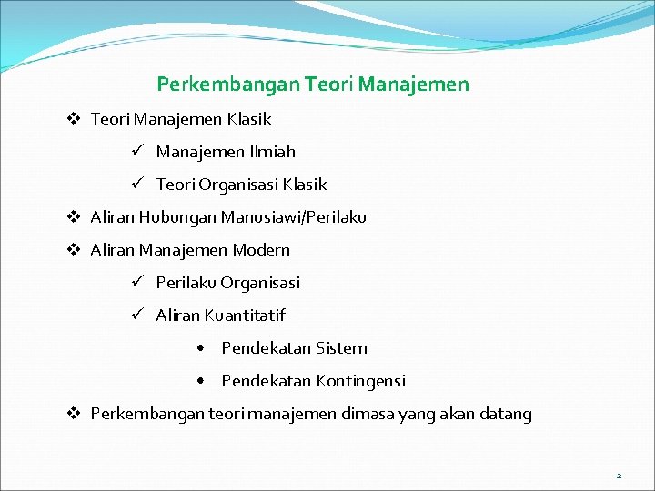 Perkembangan Teori Manajemen v Teori Manajemen Klasik Manajemen Ilmiah Teori Organisasi Klasik v Aliran