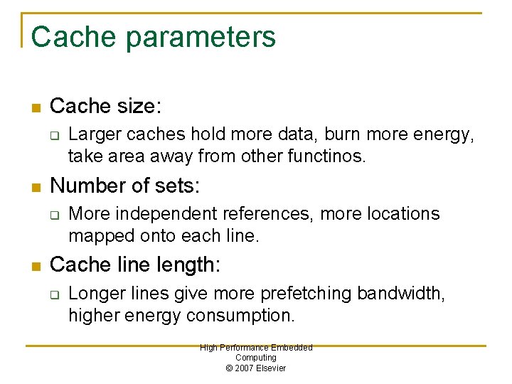 Cache parameters n Cache size: q n Number of sets: q n Larger caches