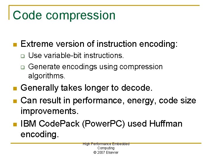 Code compression n Extreme version of instruction encoding: q q n n n Use